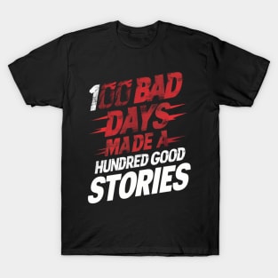 Vintage Distressed 100 bad days Made 100 good stories T-Shirt